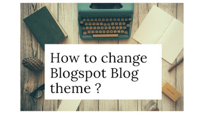 Process of changing the blogger template.