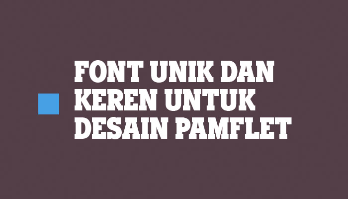 40 Font  Unik dan Keren Untuk Desain  Pamflet dan Brosur  