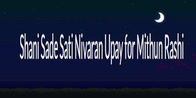 Shani Sade Sati Nivaran Upay for Mithun Rashi or Moon Sign Gemini