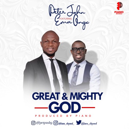 Audio: Peter John Ft. Ema Onyx – Great And Mighty God