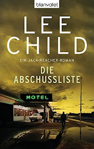 Die Abschussliste. Ein Jack-Reacher-Roman (Die-Jack-Reacher-Romane, Band 8)