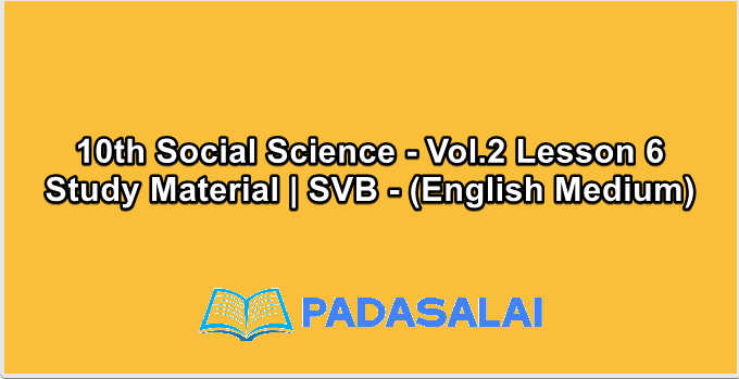 10th Social Science - Vol.2 Lesson 6 Study Material | SVB - (English Medium)