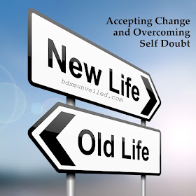 Accepting Change and Overcoming Self Doubt