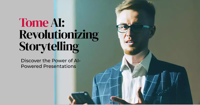 Tome AI: Revolutionizing Storytelling with AI-Powered Presentations