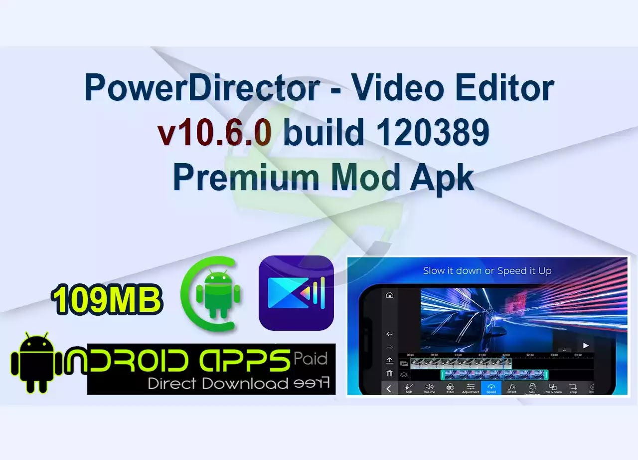 PowerDirector – Video Editor v10.6.0 build 120389 Premium Mod Apk
