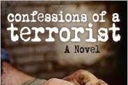 Review of Confessions of a Terrorist – A Novel