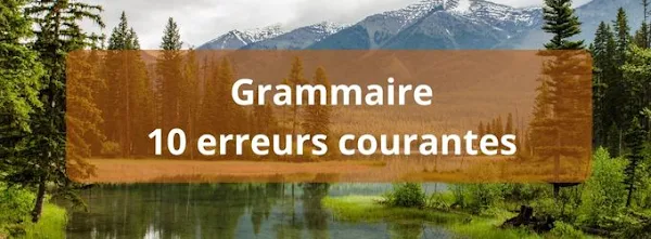 Grammaire 10 erreurs courantes