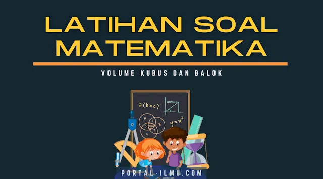 Latihan Soal Volume Kubus dan Balok, Materi Matematika Kelas 5 SD