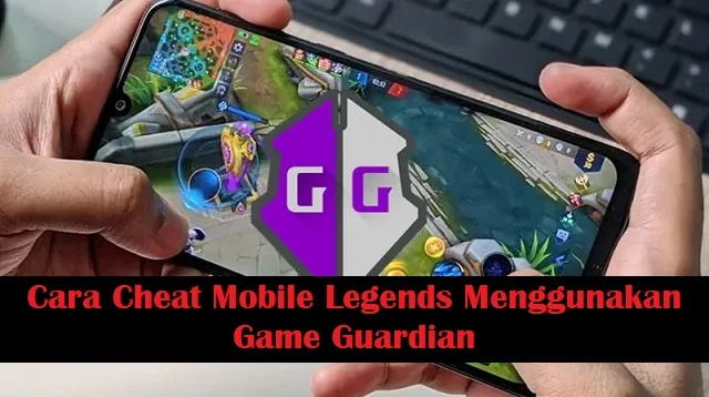 Cara Cheat Mobile Legends Menggunakan Game Guardian