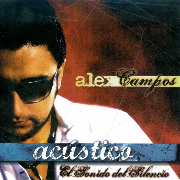 Alex Campos – Acústico – El Sonido del Silencio 2006
