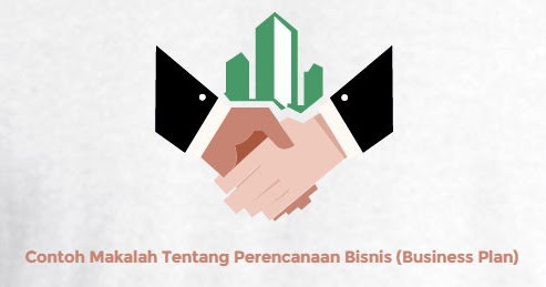 Contoh Makalah Tentang Perencanaan Bisnis (Business Plan 