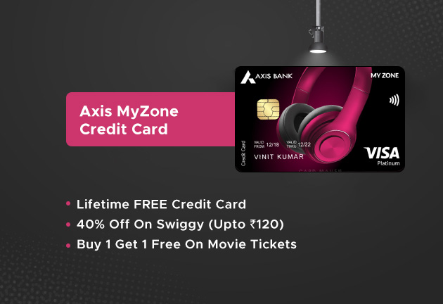 Axis MyZone Credit Card - LIFETIME FREE!