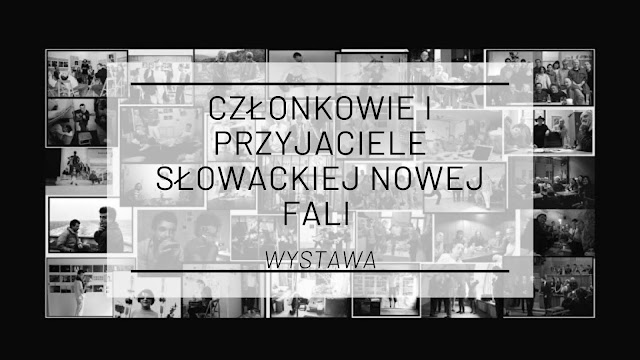 Fotografia czechosłowacka lat 80./Członkowie i przyjaciele Słowackiej Nowej Fali [wystawa]