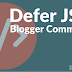 Defer JS Blogger Comments To Speed Loading Blog