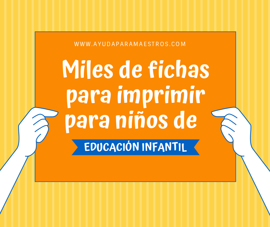 Ayuda Para Maestros Miles De Fichas Para Imprimir Para Ninos De Educacion Infantil