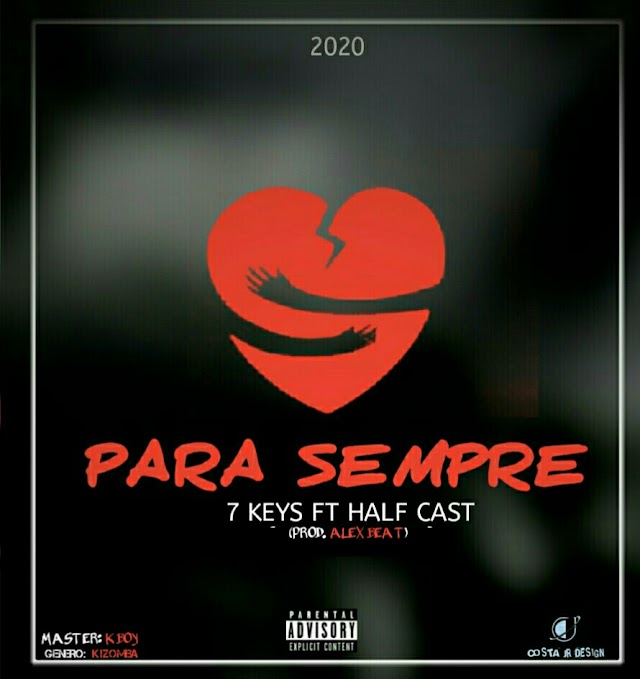 7Keys ft Half Cast_Para sempre[fayarstudio](2O20) [DOWNLOAD]