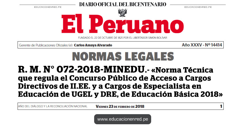 R. M. N° 072-2018-MINEDU - Aprueban la Norma Técnica denominada «Norma que regula el Concurso Público de Acceso a Cargos Directivos de Institución Educativa y a Cargos de Especialista en Educación de UGEL y DRE, de Educación Básica 2018» www.minedu.gob.pe