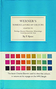 Werner's Nomenclature of Colours: Adapted to Zoology, Botany, Chemistry, Minerology, Anatomy and the Arts