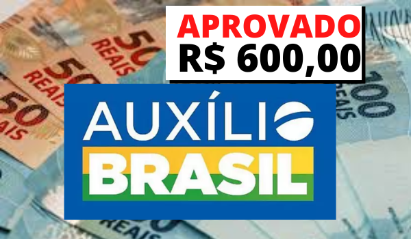 Auxílio Brasil de R$ 600 aprovado: Como e se inscrever e receber o saque do valor via Pix