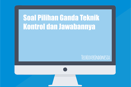 Soal Pilihan Ganda Teknik Kontrol dan Jawabannya