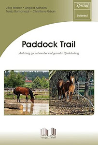 Paddock Trail: Anleitung zu naturnaher und gesunder Pferdehaltung