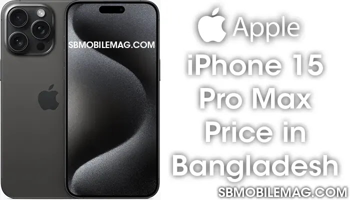 Apple iPhone 15 Pro Max, Apple iPhone 15 Pro Max Price, Apple iPhone 15 Pro Max Price in Bangladesh