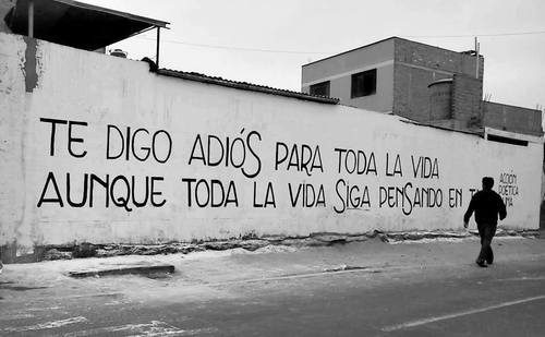 "Te digo adiós para toda la vida aunque toda la vida siga pensando en ti" José Ángel Buesa - Poema de la despedida