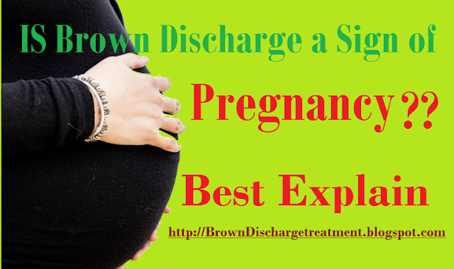 Is Brown Discharge a Sign of Pregnancy? Find out Now, Best Explain.