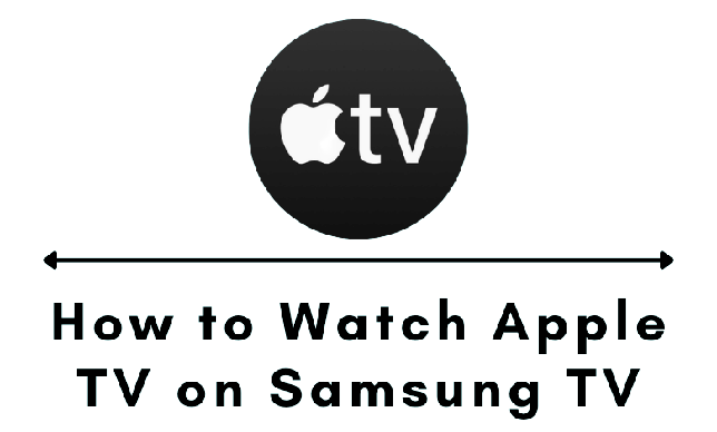 How to Watch Apple TV Plus on Samsung Smart TV