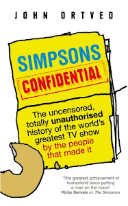 Simpsons Confidential: The uncensored, totally unauthorised history of the world's greatest TV show by the people that made it (English Edition)