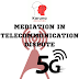  Telecommunication Dispute Resolution through Mediation- An Alternative Dispute Resolution Technique 
