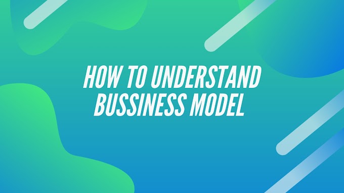 How To Understand Business Model 