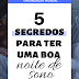 [ORGANIZAÇÃO PESSOAL] 5 segredos para ter uma boa noite de sono