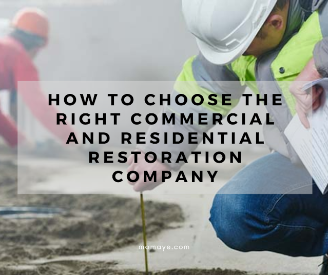 How to Choose the Right Commercial and Residential Restoration Company