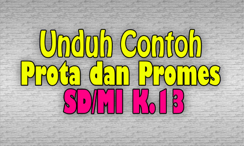 Unduh Contoh Prota dan Promes SD/MI Semua Kelas K.13 