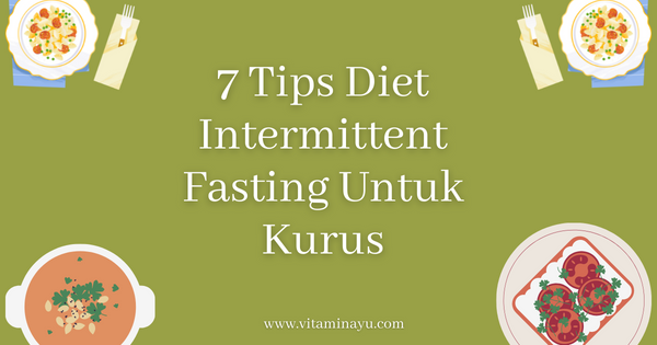 7 Tips Diet Intermittent Fasting Untuk Kurus - Macam mana nak mula?