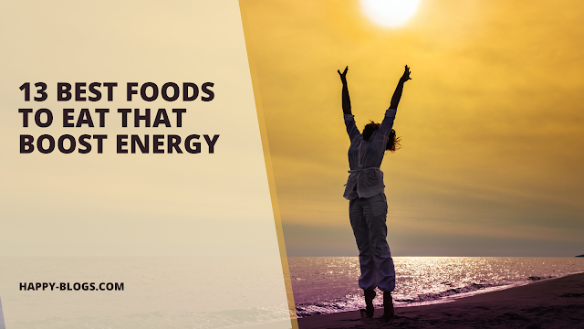 13 Best Foods to Eat that Boost Energy