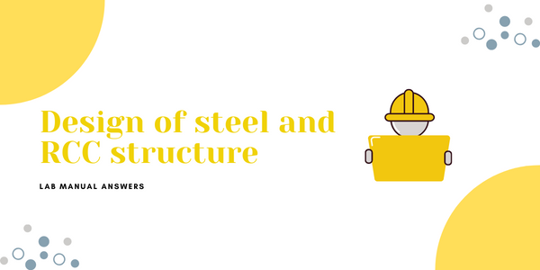Design of steel and RCC structure lab manual answers | MSBTE 22502 DSR Solved Manual