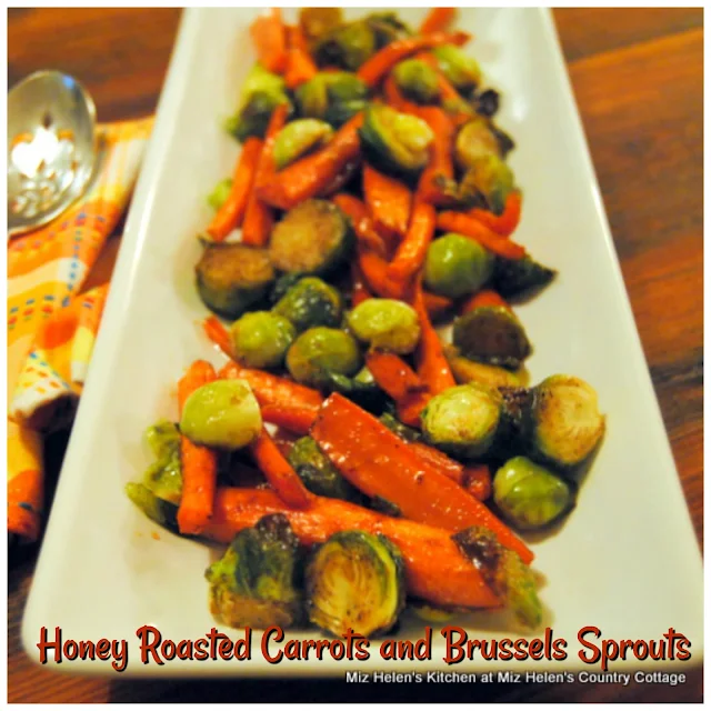 Honey Roasted Carrots and Brussels Sprouts at Miz Helen's Country Cottage