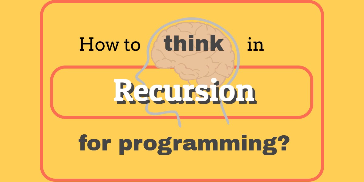 How to think in Recursion for programming?