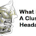 What Is A Cluster Headache?