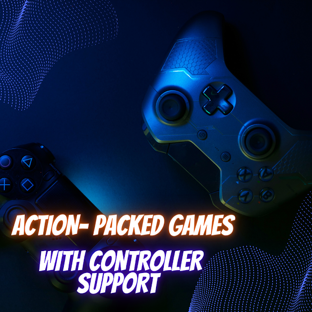 Action- Packed Games with Controller Support