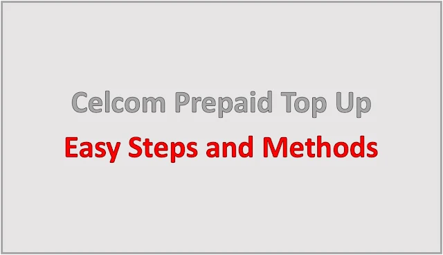 Celcom Prepaid Top Up Easy Steps and Methods