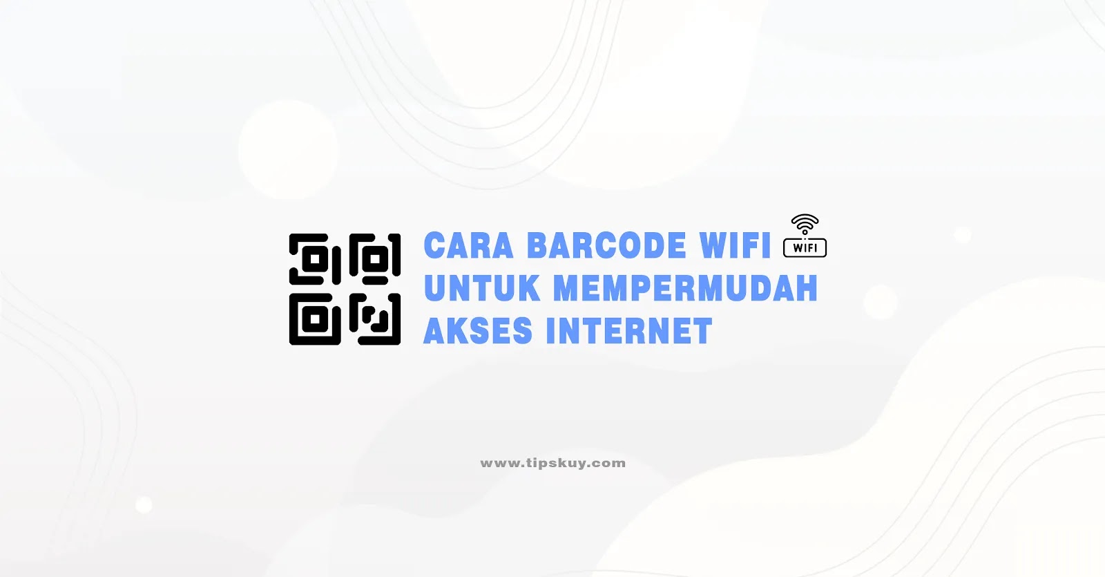 Cara Barcode WiFi untuk Mempermudah Akses Internet