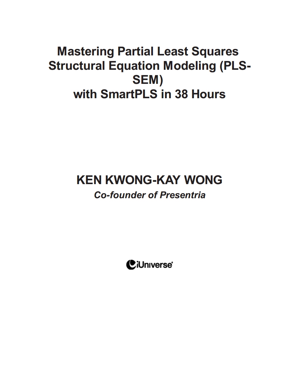 Mastering Partial Least Squares Structural Equation Modeling (Pls-Sem) with Smartpls in 38 Hours