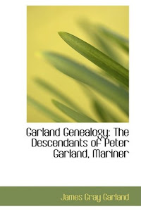 Garland Genealogy: The Descendants of Peter Garland, Mariner