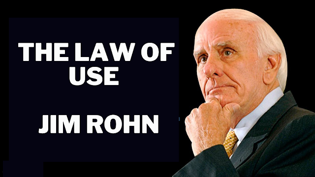 The Law of Use by Jim Rohn