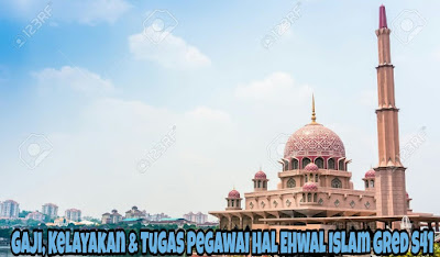 Gaji, Kelayakan & Tugas Pegawai Hal Ehwal Islam Gred S41