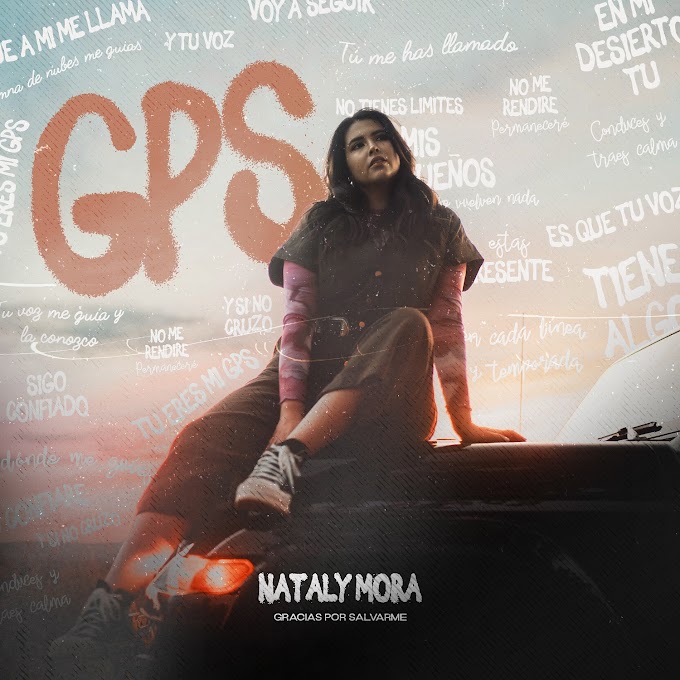 “GPS” (Gracias por Salvarme) el nuevo sencillo de Nataly Mora
