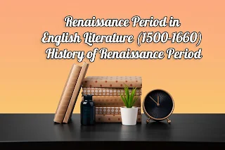 Renaissance Period in English Literature (1500-1660) History of Renaissance Period